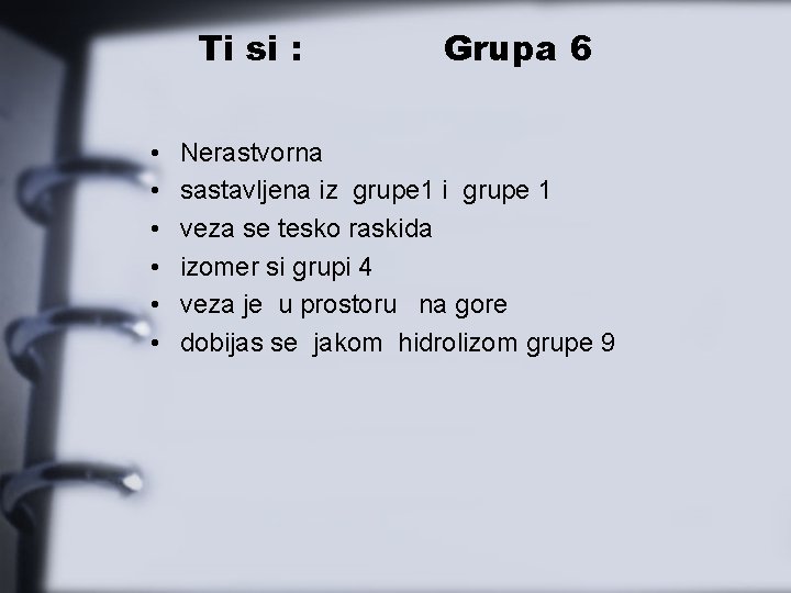 Ti si : • • • Grupa 6 Nerastvorna sastavljena iz grupe 1 i