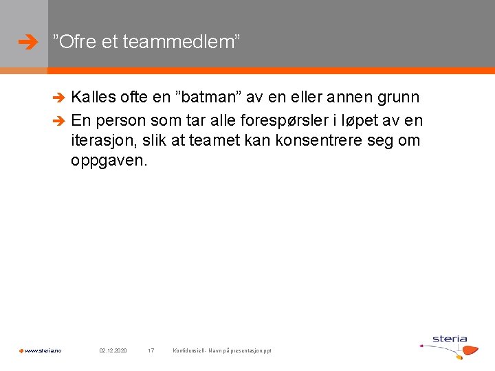  ”Ofre et teammedlem” Kalles ofte en ”batman” av en eller annen grunn En