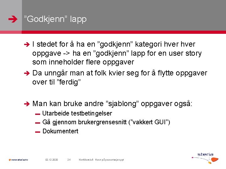  ”Godkjenn” lapp I stedet for å ha en ”godkjenn” kategori hver oppgave ->