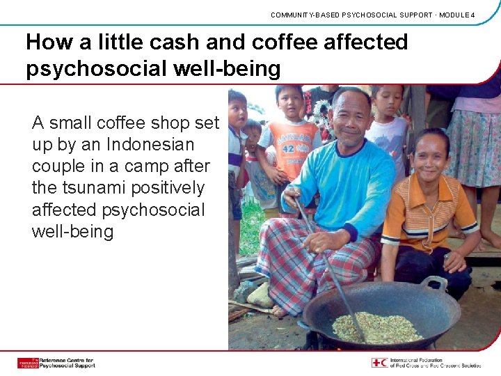 COMMUNITY-BASED PSYCHOSOCIAL SUPPORT · MODULE 4 How a little cash and coffee affected psychosocial