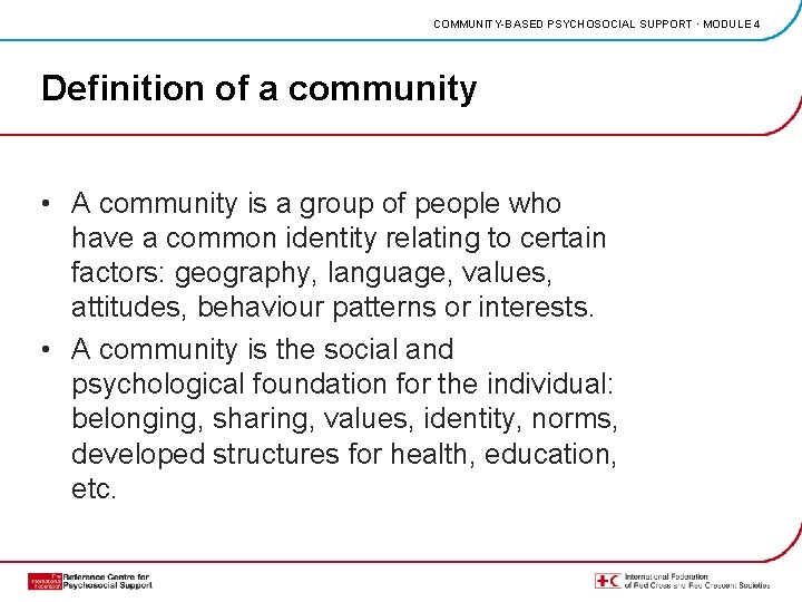 COMMUNITY-BASED PSYCHOSOCIAL SUPPORT · MODULE 4 Definition of a community • A community is