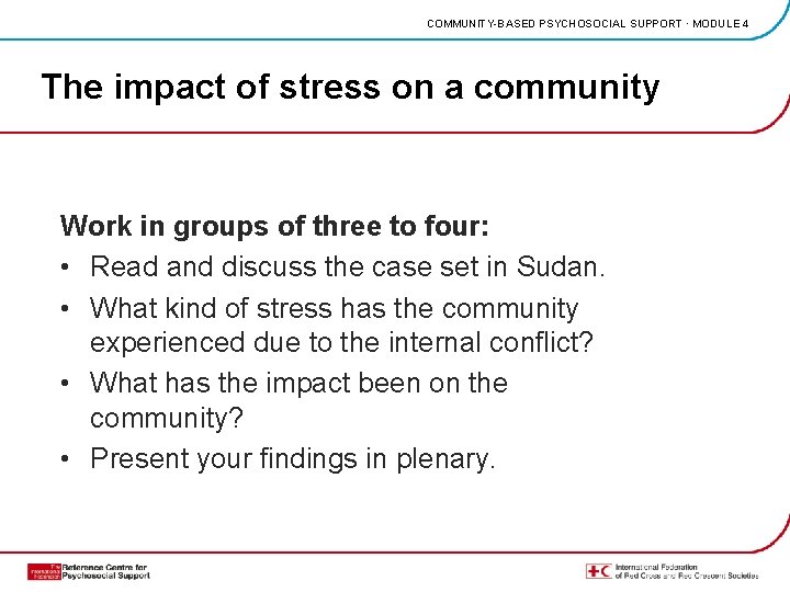 COMMUNITY-BASED PSYCHOSOCIAL SUPPORT · MODULE 4 The impact of stress on a community Work