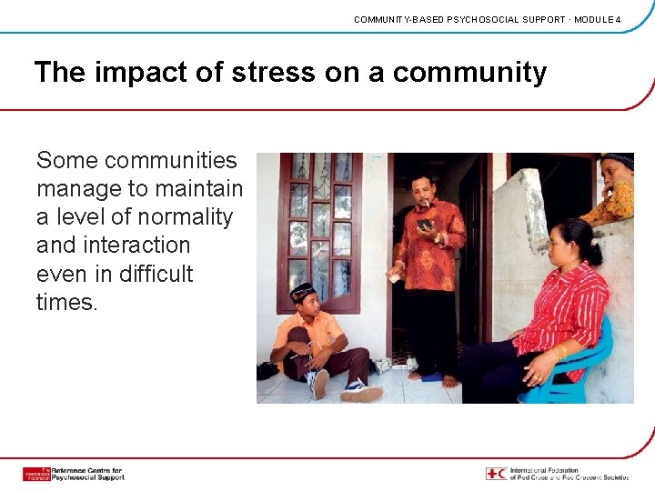 COMMUNITY-BASED PSYCHOSOCIAL SUPPORT · MODULE 4 The impact of stress on a community Some