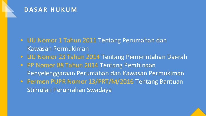 DASAR HUKUM • UU Nomor 1 Tahun 2011 Tentang Perumahan dan Kawasan Permukiman •