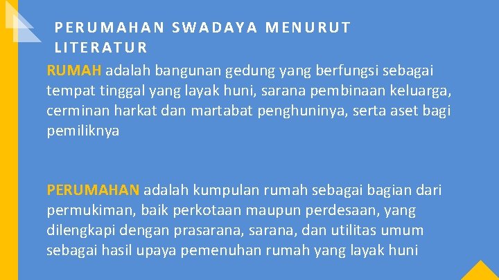 PERUMAHAN SWADAYA MENURUT LITERATUR RUMAH adalah bangunan gedung yang berfungsi sebagai tempat tinggal yang