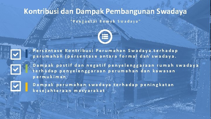 Kontribusi dan Dampak Pembangunan Swadaya “Pengantar Rumah Swadaya” Persentase Kontribusi Perumahan Swadaya terhadap perumahan