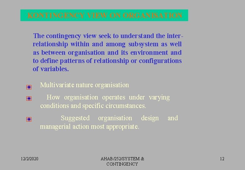 KONTINGENCY VIEW ON ORGANISATION The contingency view seek to understand the interrelationship within and