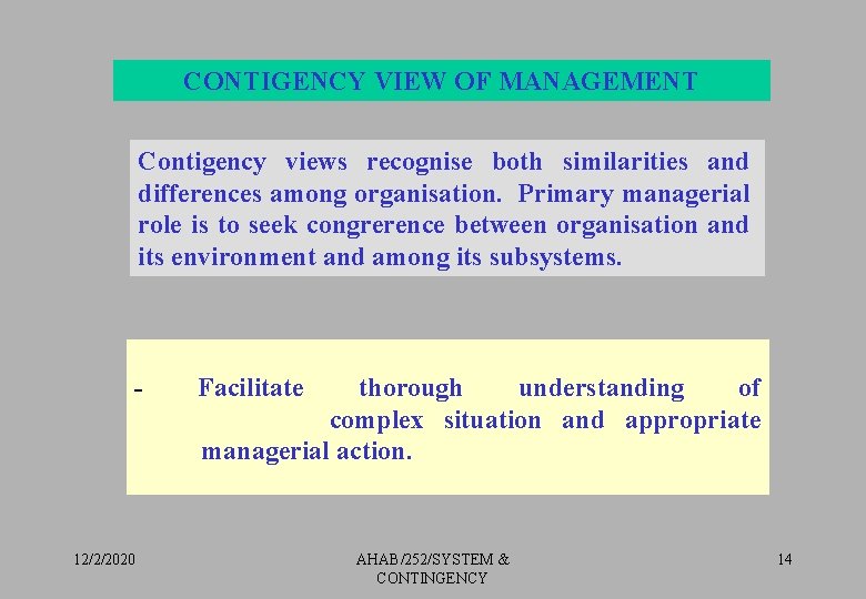 CONTIGENCY VIEW OF MANAGEMENT Contigency views recognise both similarities and differences among organisation. Primary