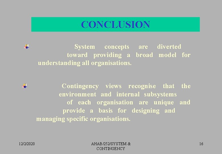 CONCLUSION System concepts are diverted toward providing a broad model for understanding all organisations.