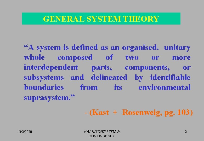 GENERAL SYSTEM THEORY “A system is defined as an organised. unitary whole composed of