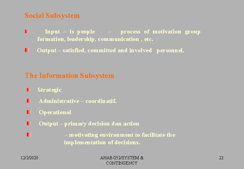 Social Subsystem Input – is people process of motivation group formation, leadership, communication ,