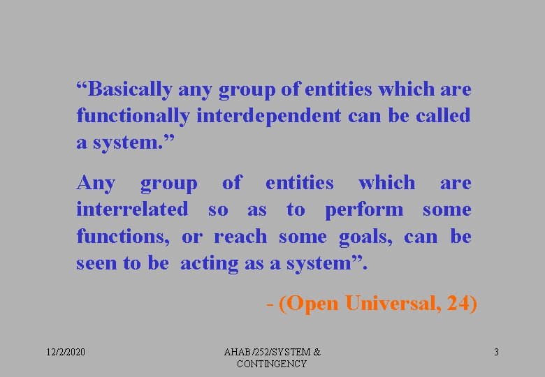 “Basically any group of entities which are functionally interdependent can be called a system.