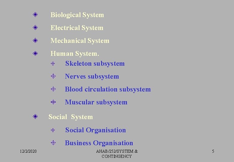 Biological System Electrical System Mechanical System Human System. Skeleton subsystem Nerves subsystem Blood circulation