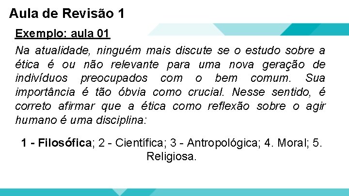 Aula de Revisão 1 Exemplo: aula 01 Na atualidade, ninguém mais discute se o