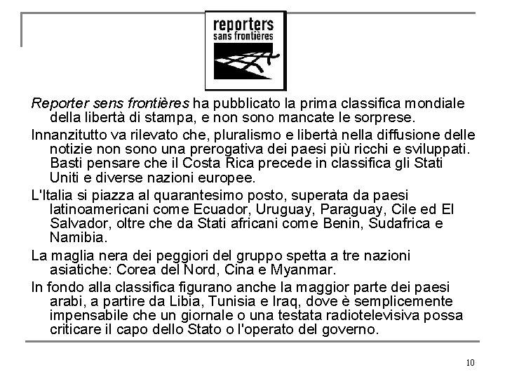 Reporter sens frontières ha pubblicato la prima classifica mondiale della libertà di stampa, e