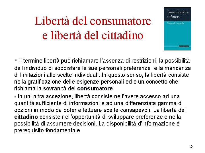 Libertà del consumatore e libertà del cittadino § Il termine libertà può richiamare l’assenza