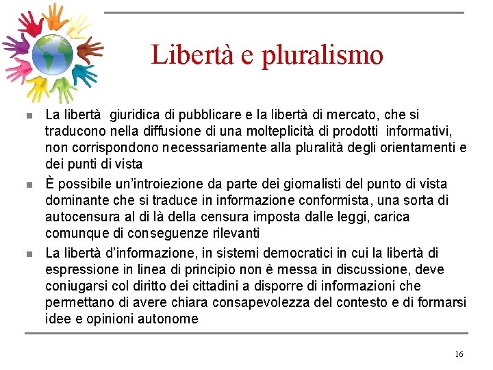 Libertà e pluralismo n n n La libertà giuridica di pubblicare e la libertà