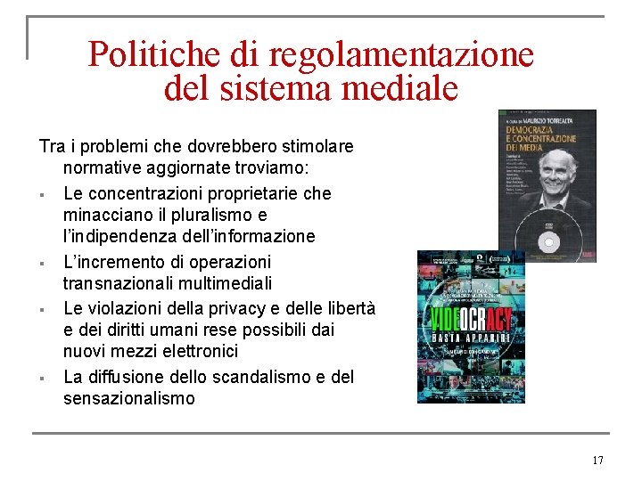 Politiche di regolamentazione del sistema mediale Tra i problemi che dovrebbero stimolare normative aggiornate