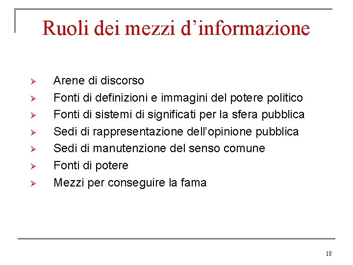 Ruoli dei mezzi d’informazione Ø Ø Ø Ø Arene di discorso Fonti di definizioni