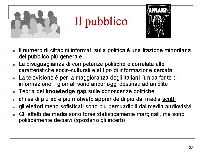 Il pubblico n n Ø Ø n Il numero di cittadini informati sulla politica