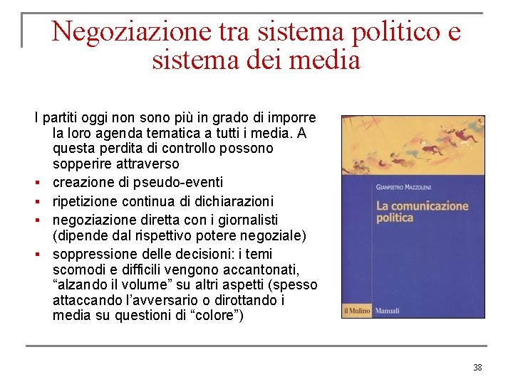 Negoziazione tra sistema politico e sistema dei media I partiti oggi non sono più