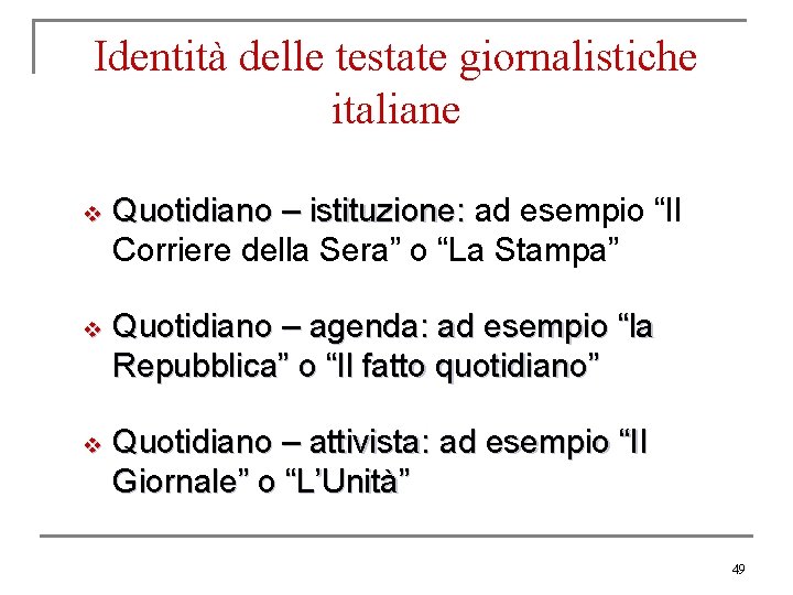 Identità delle testate giornalistiche italiane v Quotidiano – istituzione: ad esempio “Il Corriere della