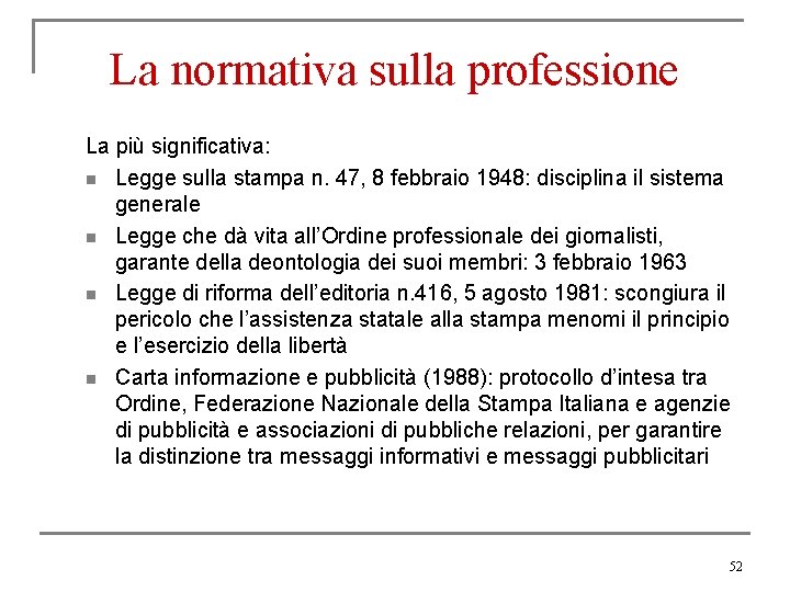 La normativa sulla professione La più significativa: n Legge sulla stampa n. 47, 8