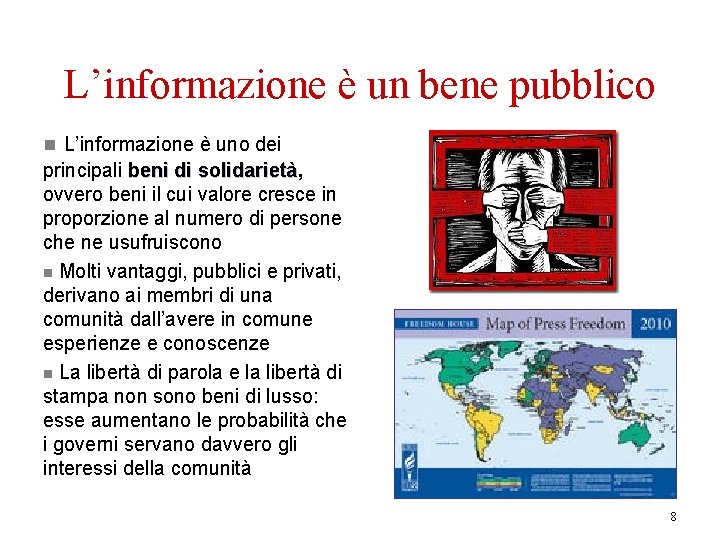 L’informazione è un bene pubblico n L’informazione è uno dei principali beni di solidarietà,