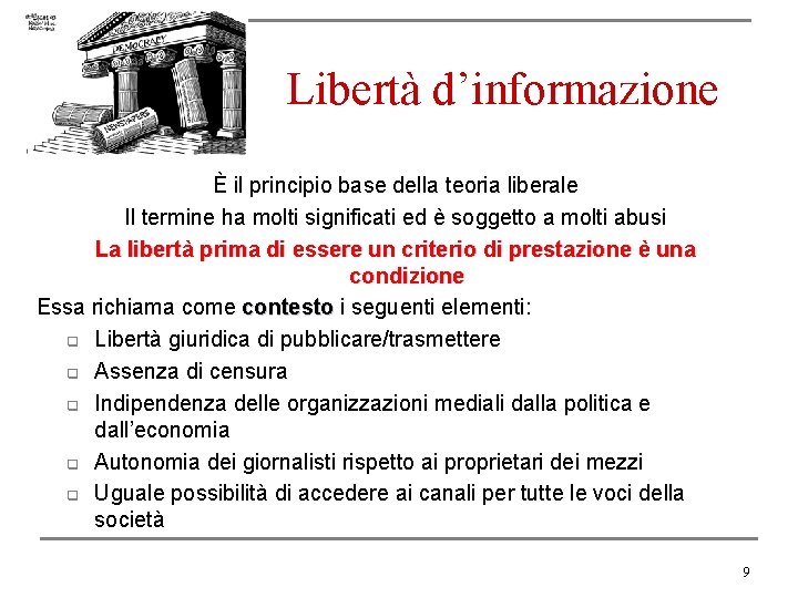 Libertà d’informazione È il principio base della teoria liberale Il termine ha molti significati