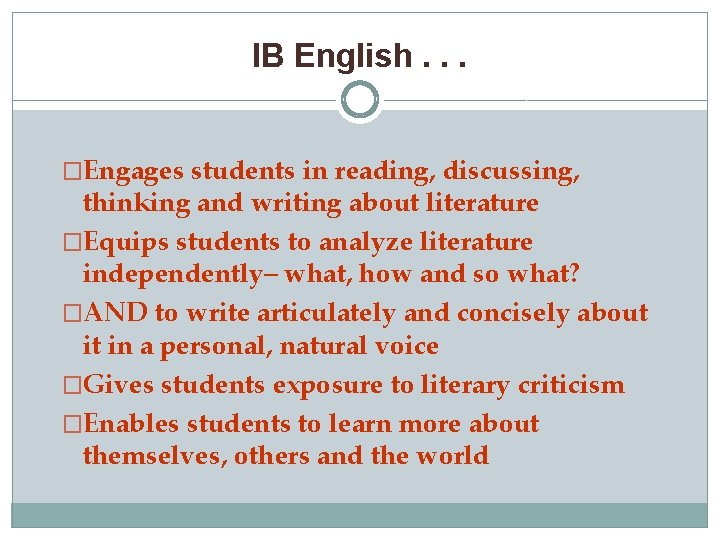 IB English. . . �Engages students in reading, discussing, thinking and writing about literature