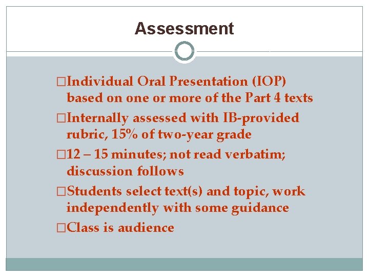 Assessment �Individual Oral Presentation (IOP) based on one or more of the Part 4