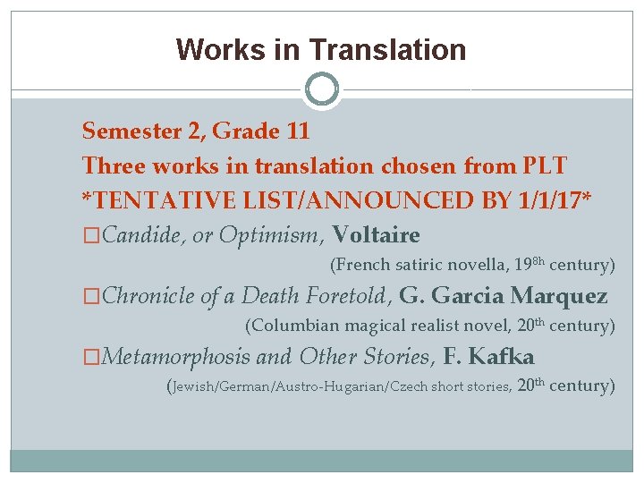 Works in Translation Semester 2, Grade 11 Three works in translation chosen from PLT