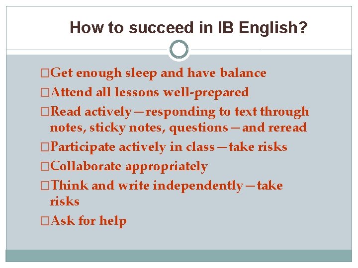 How to succeed in IB English? �Get enough sleep and have balance �Attend all