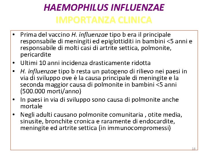 HAEMOPHILUS INFLUENZAE IMPORTANZA CLINICA • Prima del vaccino H. influenzae tipo b era il