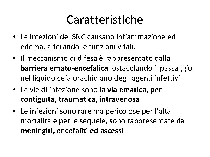Caratteristiche • Le infezioni del SNC causano infiammazione ed edema, alterando le funzioni vitali.