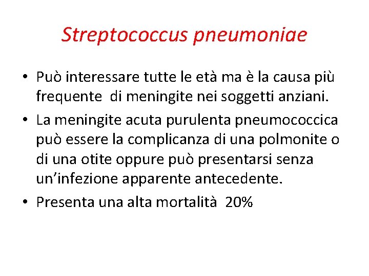 Streptococcus pneumoniae • Può interessare tutte le età ma è la causa più frequente