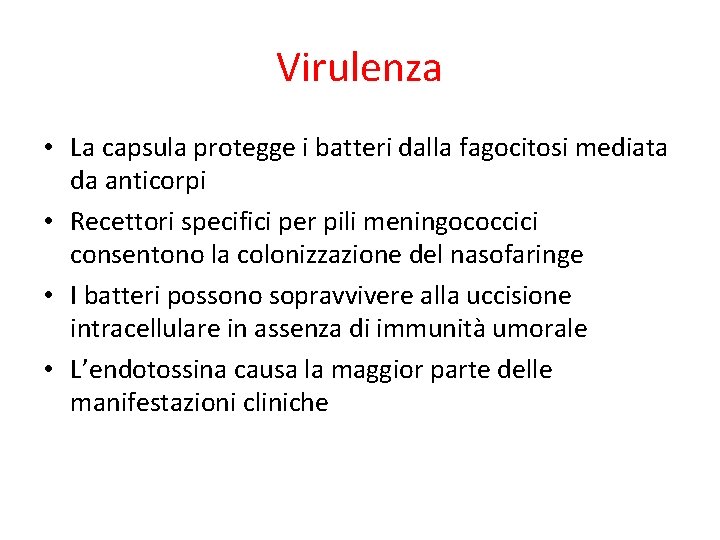 Virulenza • La capsula protegge i batteri dalla fagocitosi mediata da anticorpi • Recettori