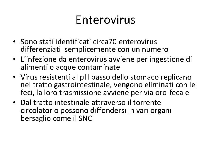 Enterovirus • Sono stati identificati circa 70 enterovirus differenziati semplicemente con un numero •