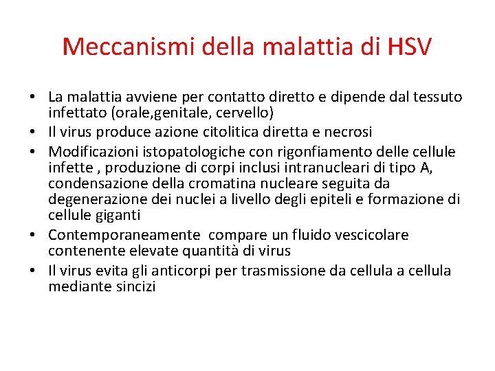 Meccanismi della malattia di HSV • La malattia avviene per contatto diretto e dipende