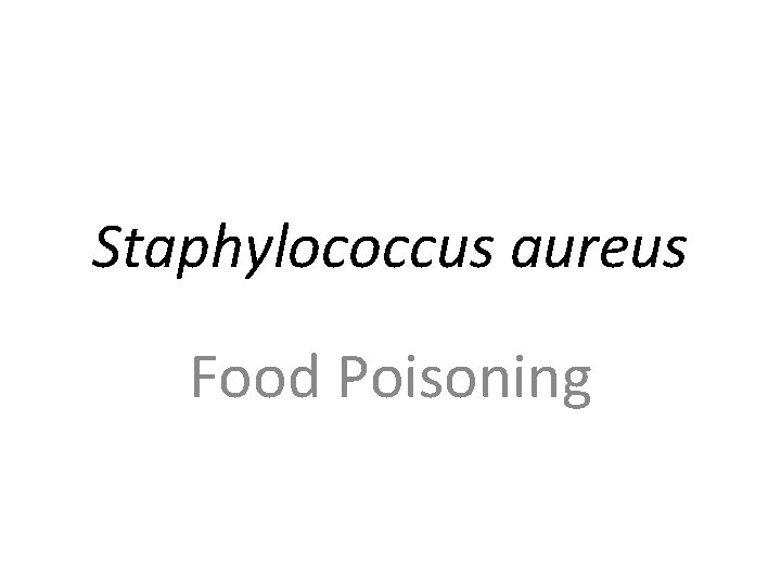 Staphylococcus aureus Food Poisoning 