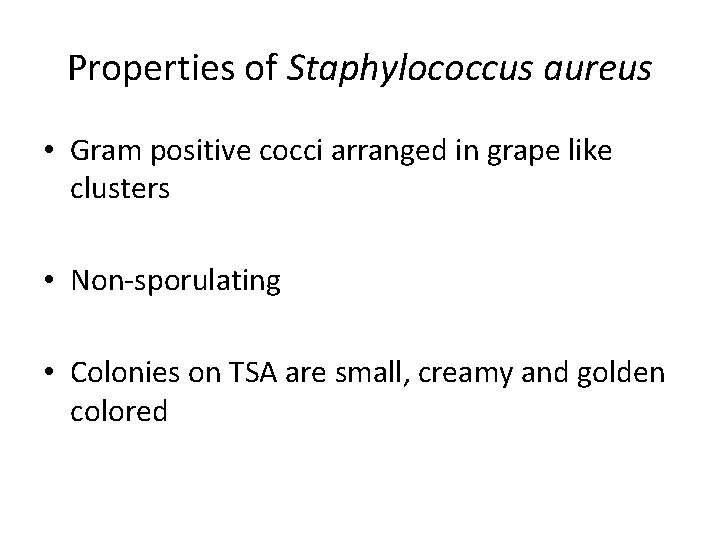 Properties of Staphylococcus aureus • Gram positive cocci arranged in grape like clusters •