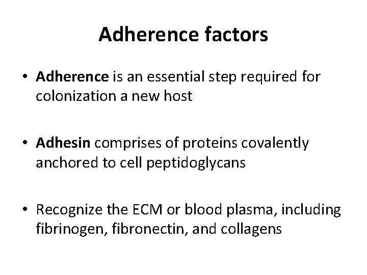 Adherence factors • Adherence is an essential step required for colonization a new host