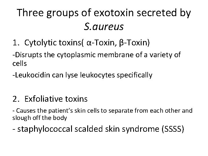 Three groups of exotoxin secreted by S. aureus 1. Cytolytic toxins( α-Toxin, β-Toxin) -Disrupts