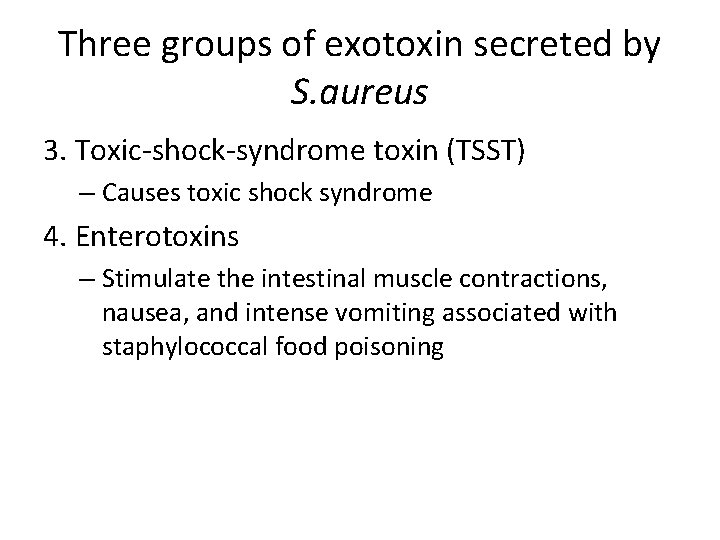 Three groups of exotoxin secreted by S. aureus 3. Toxic-shock-syndrome toxin (TSST) – Causes