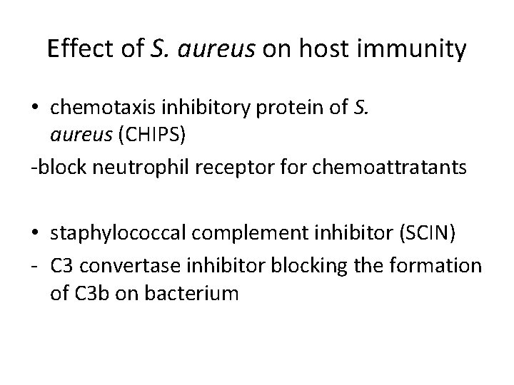 Effect of S. aureus on host immunity • chemotaxis inhibitory protein of S. aureus