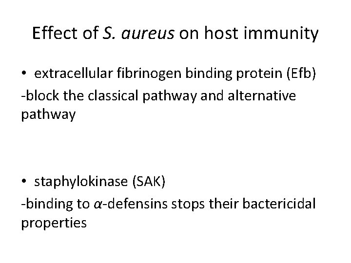 Effect of S. aureus on host immunity • extracellular fibrinogen binding protein (Efb) -block