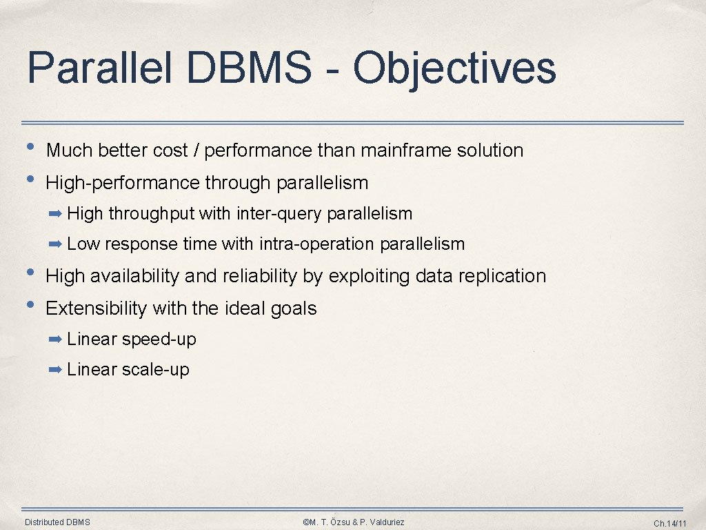 Parallel DBMS - Objectives • • Much better cost / performance than mainframe solution