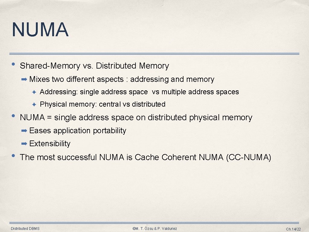 NUMA • Shared-Memory vs. Distributed Memory ➡ Mixes two different aspects : addressing and