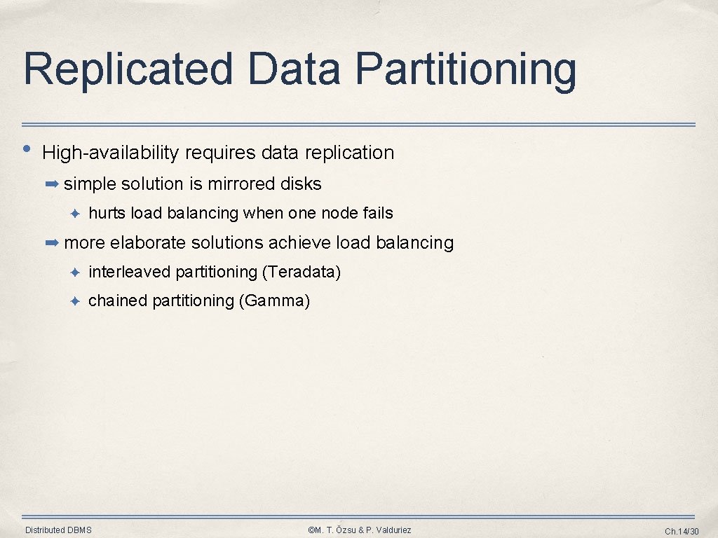 Replicated Data Partitioning • High-availability requires data replication ➡ simple solution is mirrored disks
