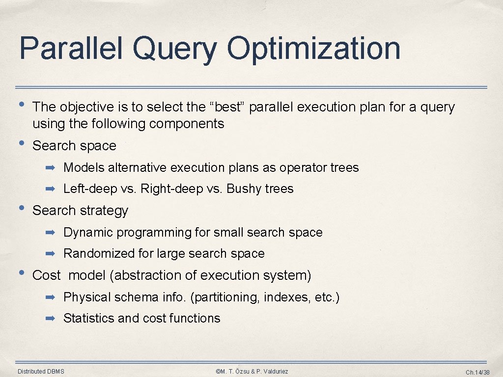 Parallel Query Optimization • The objective is to select the “best” parallel execution plan